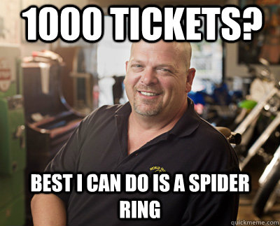 1000 tickets best i can do is a spider ring - Pawn Stars