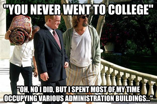 you never went to college oh no i did but i spent most - The First Occupy Movement