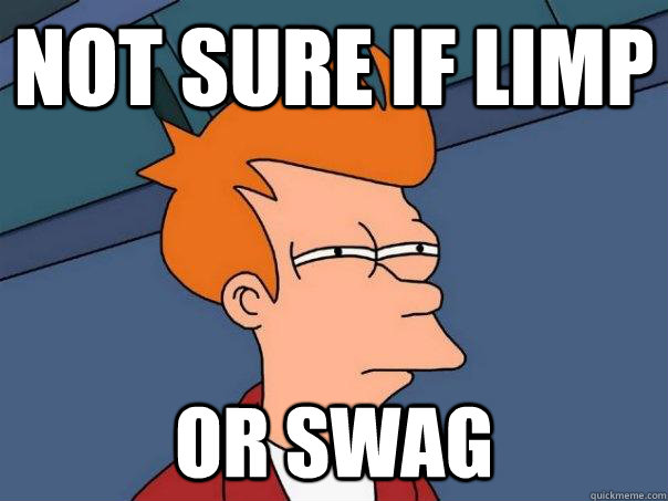 not sure if limp or swag - Futurama Fry