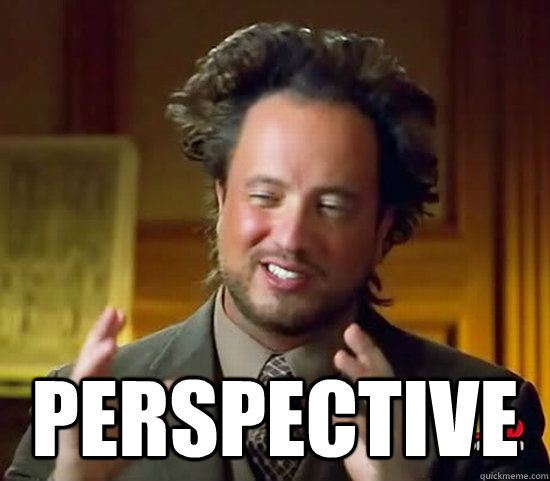 perspective - Ancient Aliens