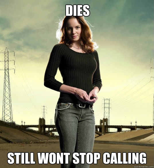 dies still wont stop calling - Lori Grimes