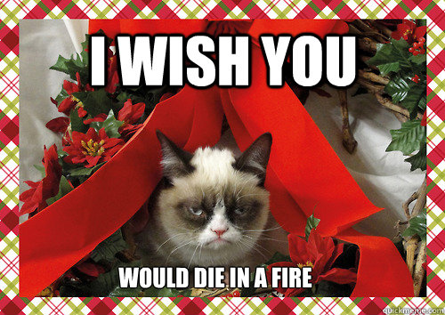 i wish you would die in a fire - merry christmas