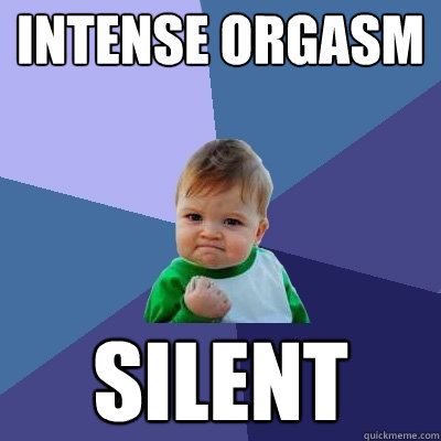 intense orgasm silent - Success Kid