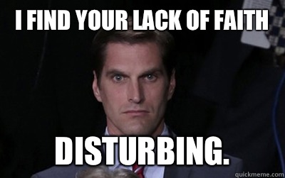 I FIND YOUR LACK OF FAITH DISTURBING - Menacing Josh Romney