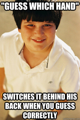 guess which hand switches it behind his back when you gues - Annoying Childhood Friend