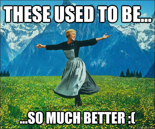 these used to be so much better - Sound of Music