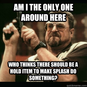 am i the only one around here who thinks there should be a h - AM I THE ONLY ONE AROUND HERE
