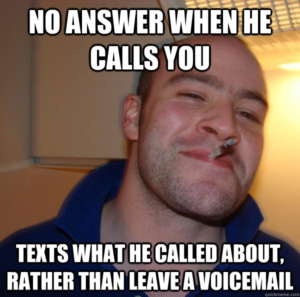 no answer when he calls you texts what he called about rath - Good Guy Greg
