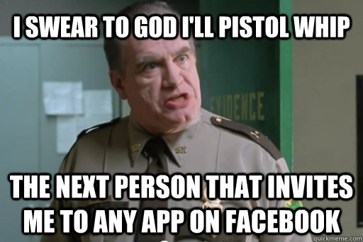 i swear to god ill pistol whip the next person that invites - yolo pistol whip
