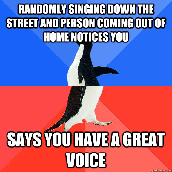 randomly singing down the street and person coming out of ho - Socially Awkward Awesome Penguin