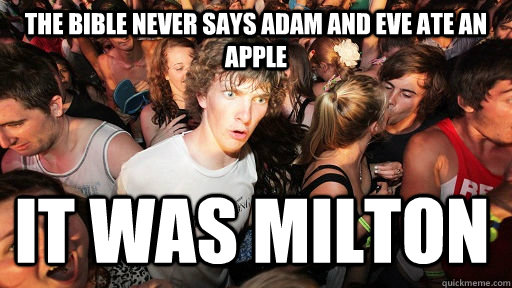 the bible never says adam and eve ate an apple it was milton - Sudden Clarity Clarence