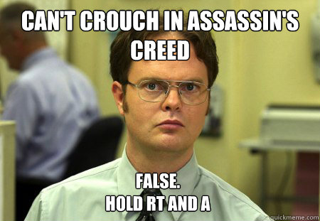 cant crouch in assassins creed false hold rt and a - Dwight