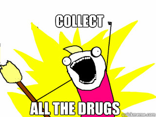 collect all the drugs - All The Things