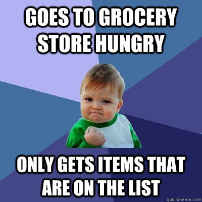 goes to grocery store hungry only gets items that are on the - Success Kid