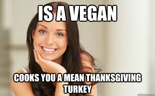 is a vegan cooks you a mean thanksgiving turkey - Good Girl Gina