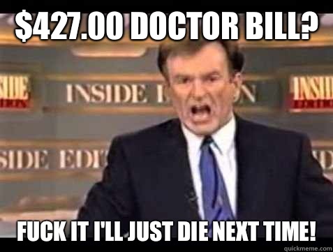 42700 doctor bill Fuck it Ill just die next time - Bill OReilly Rant