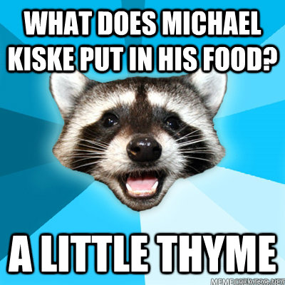 what does michael kiske put in his food a little thyme - Lame Pun Coon