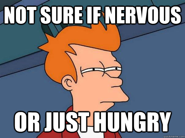 not sure if nervous or just hungry - Futurama Fry