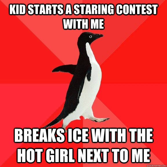 kid starts a staring contest with me breaks ice with the hot - Socially Awesome Penguin