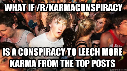 what if rkarmaconspiracy is a conspiracy to leech more kar - Sudden Clarity Clarence