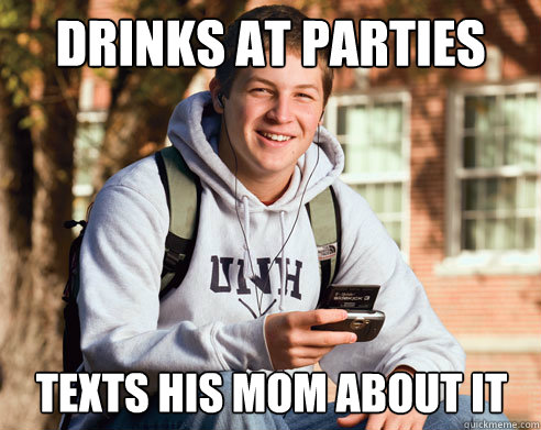drinks at parties texts his mom about it - College Freshman