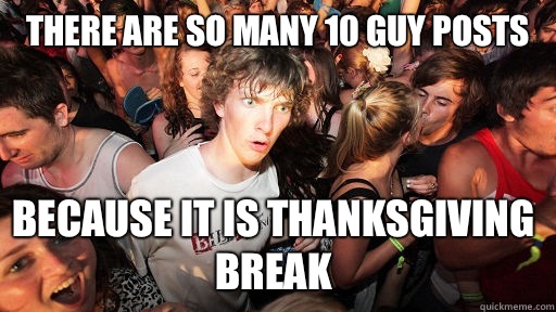 There are so many 10 guy posts because it is thanksgiving br - Sudden Clarity Clarence