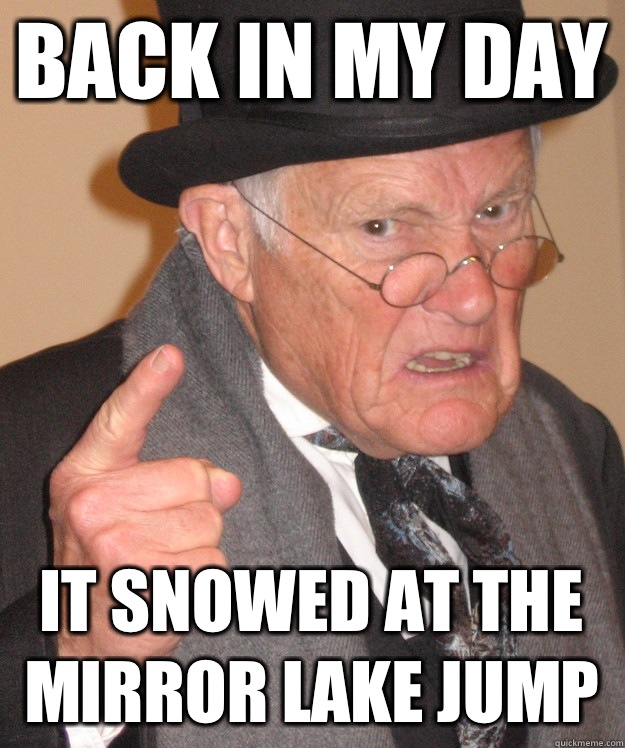 back in my day It snowed at the mirror lake jump - back in my day