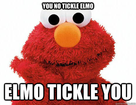 you no tickle elmo elmo tickle you -