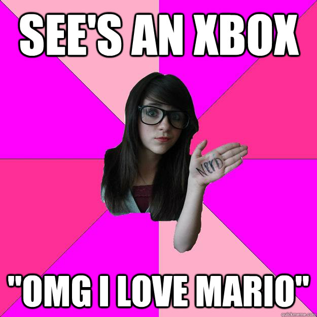 sees an xbox omg i love mario - Idiot Nerd Girl
