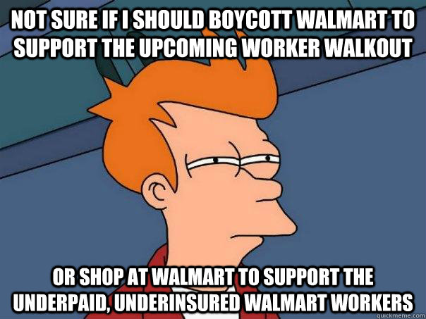 not sure if i should boycott walmart to support the upcoming - Futurama Fry