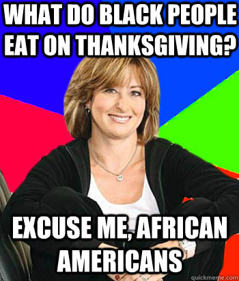 what do black people eat on thanksgiving excuse me african - Sheltering Suburban Mom