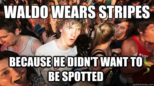 waldo wears stripes because he didnt want to be spotted - Sudden Clarity Clarence