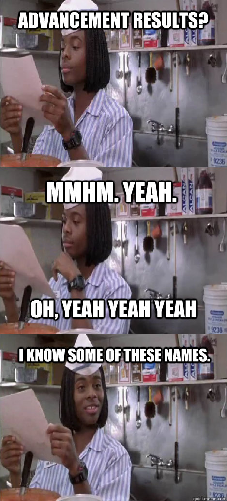 advancement results mmhm yeah i know some of these names - Oblivious Good Burger