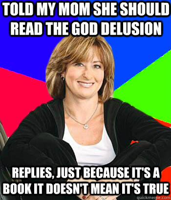told my mom she should read the god delusion replies just b - Sheltering Suburban Mom