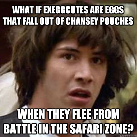 what if exeggcutes are eggs that fall out of chansey pouches - conspiracy keanu