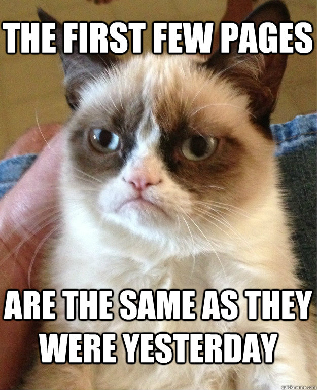 the first few pages are the same as they were yesterday - Grumpy Cat
