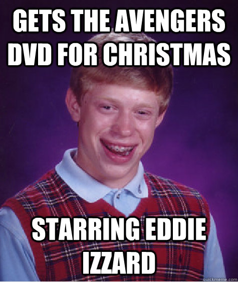 gets the avengers dvd for christmas starring eddie izzard - Bad Luck Brian