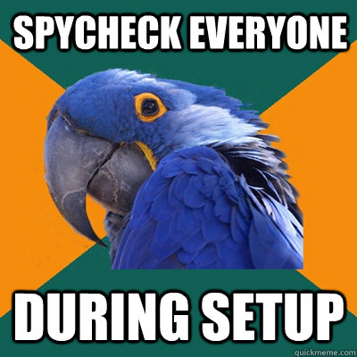 spycheck everyone during setup - Paranoid Parrot
