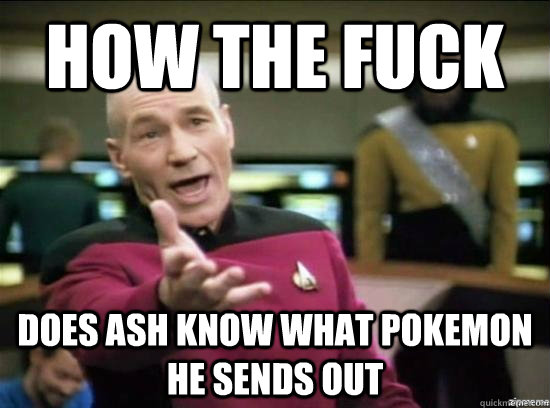 how the fuck does ash know what pokemon he sends out - Annoyed Picard HD