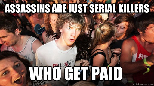 assassins are just serial killers who get paid - Sudden Clarity Clarence