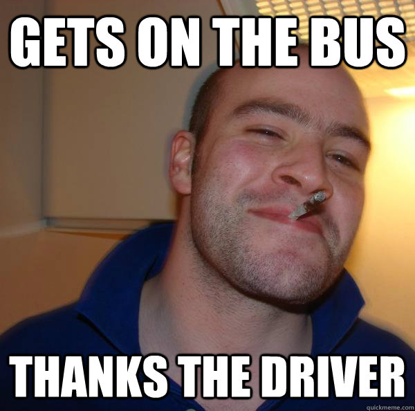 gets on the bus thanks the driver - Good Guy Greg