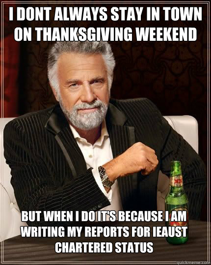 i dont always stay in town on thanksgiving weekend but when - The Most Interesting Man In The World