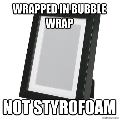 wrapped in bubble wrap not styrofoam - Good Guy Picture Frame