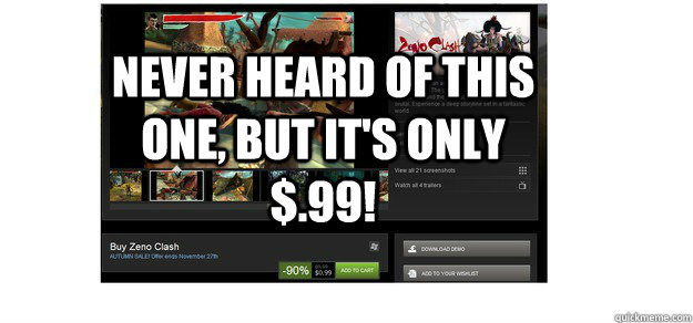 never heard of this one but its only 99 - Steam Sale logic