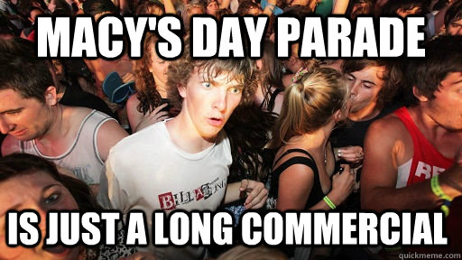 macys day parade is just a long commercial - Sudden Clarity Clarence