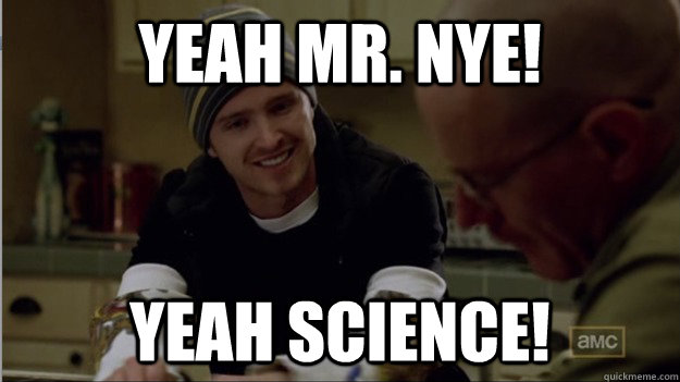 yeah mr nye yeah science -