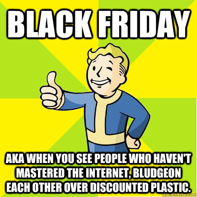 black friday aka when you see people who havent mastered th - Fallout new vegas