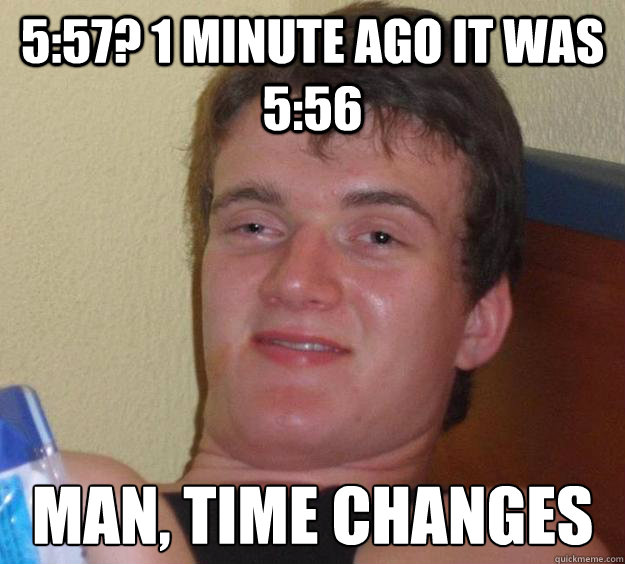 557 1 minute ago it was 556 man time changes - 10 Guy