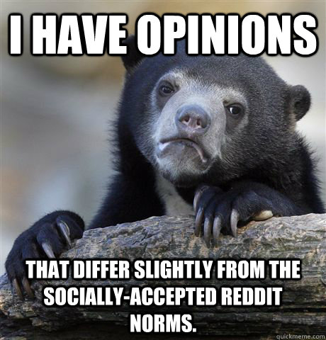 i have opinions that differ slightly from the sociallyaccep - Confession Bear