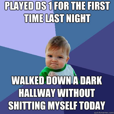 played ds 1 for the first time last night walked down a dark - Success Baby